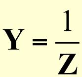 Impedância e Admitância A reciproca da impedância é
