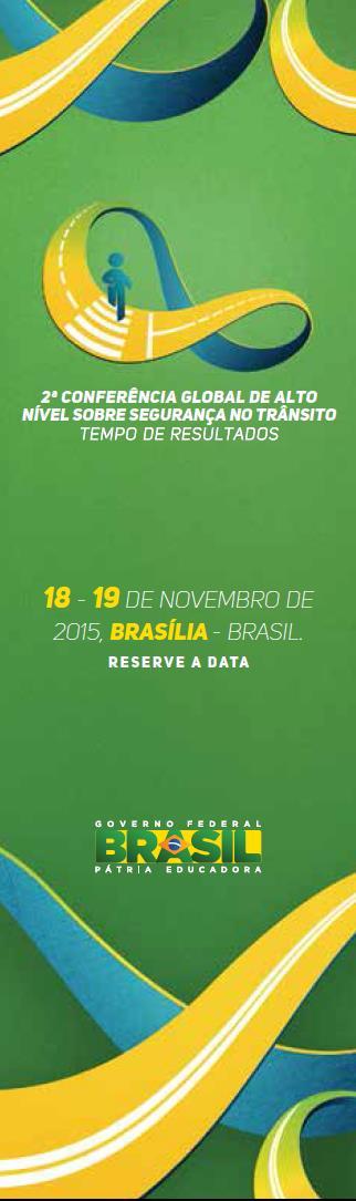 2ª Conferência Global de Alto Nível sobre Segurança no Trânsito Carta de Brasília aprovada por unanimidade com destaque para: mobilidade e transporte público sustentável (relaciona diretamente com o