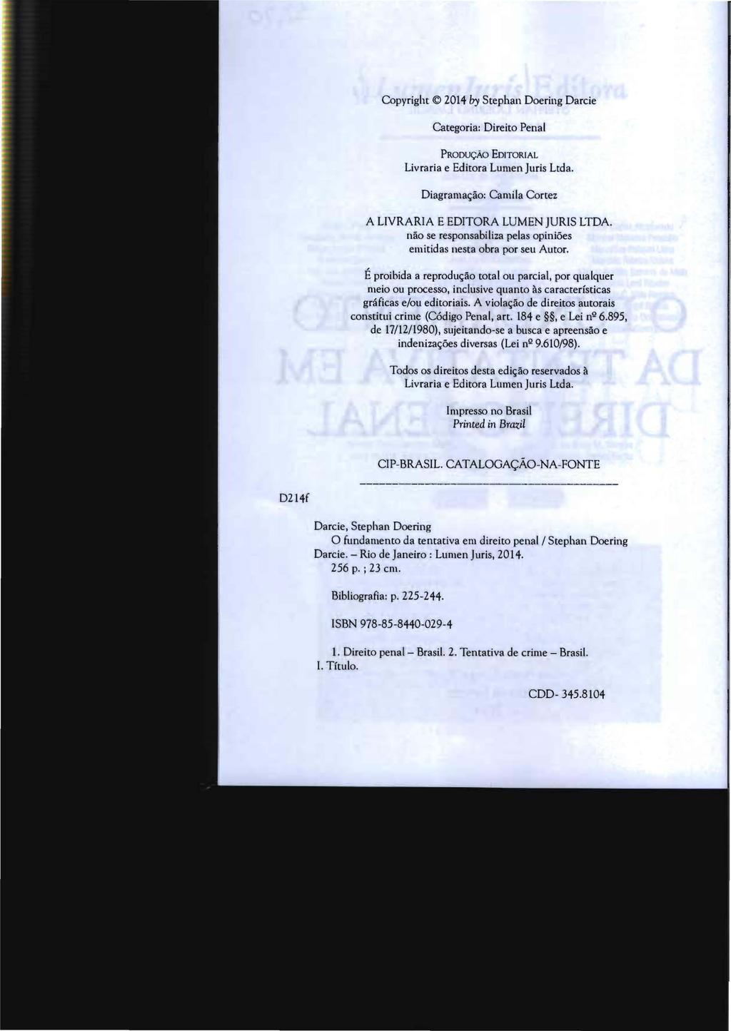 Copyright 2014 by Stephan Doering Darcie Categoria: Direito Penal PRODUÇÃO EDITORIAL Livraria e Editora Lumen Juris Ltda. Diagramação: Camila Cor tez A LIVRARIA E EDITORA LUMEN JURIS LTDA.