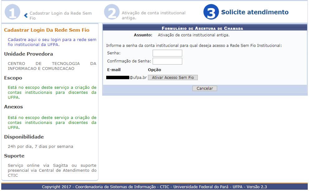 8. Será aberta a página mostrada abaixo. No quadro Formulário de Abertura de Chamada, o seu e-mail da UFPA será listado abaixo dos campos de senha.