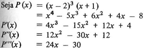 VALOR NUMÉRICO DE UM POLINÔMIO Para calcular P(x 0 ), sendo P(x) dado pelo primeiro membro do polinômio abaixo, é necessário fazer n(n+1)/2 multiplicações e n