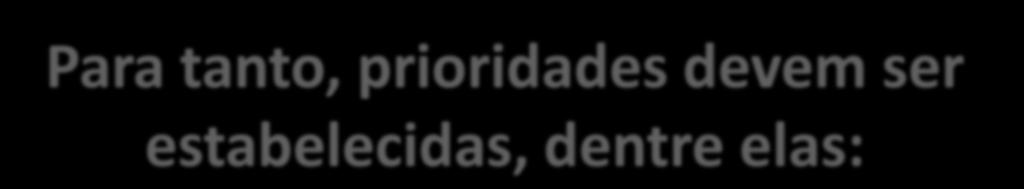 Para tanto, prioridades devem ser estabelecidas, dentre elas: Diagnóstico