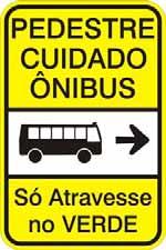 sinalização de advertência especial alertando o pedestre sobre condições especiais da travessia, tais como faixa exclusiva de ônibus, devendo ser respeitadas o disposto no MSU Vol 11 - Circulação