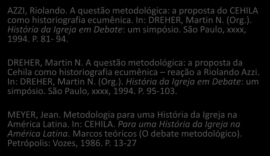 História da Igreja em Debate: um simpósio. São Paulo, xxxx, 1994. P. 95-103. MEYER, Jean.