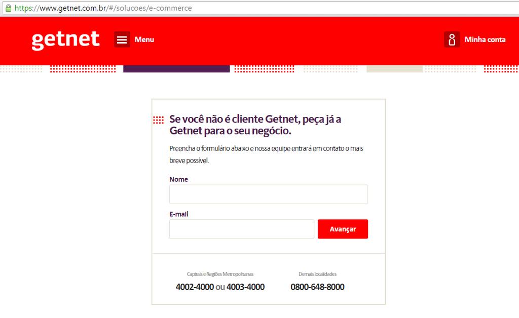 Clique na opção Menu, siga por Soluções GetNet, > Soluções de Pagamentos, depois clique em E- commerce > desça até o final da página e preencha o formulário.