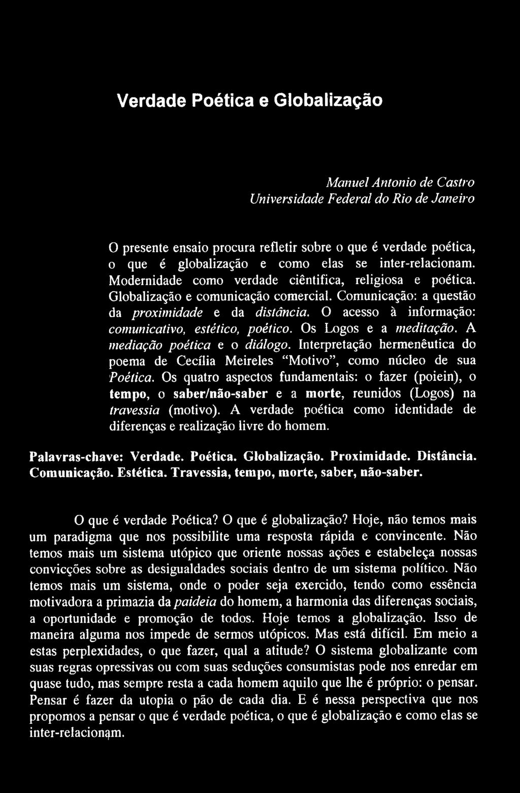 O acesso à informação: comunicativo, estético, poético. Os Logos e a meditação. A mediação poética e o diálogo.