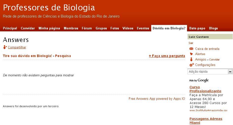 Tirar dúvida de conteúdo de Biologia Clique em Dúvida em Biologia? na tela inicial, e em seguida clique em Faça uma pergunta, no canto superior direito da tela.
