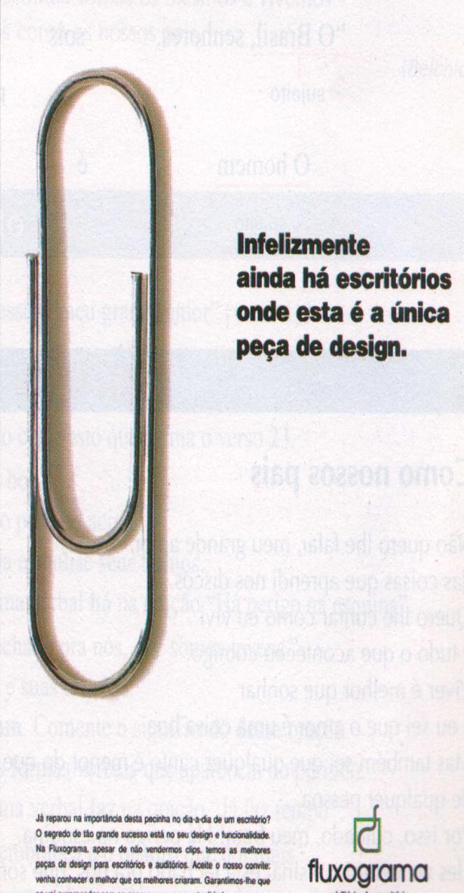 Concordância Verbal Releia o slogan da propaganda: Infelizmente ainda há escritórios onde esta é a única peça de design.