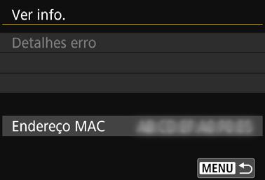 Ecrã Ver Informações O ecrã [Ver info.] permite verificar o conteúdo de erros e o endereço MAC. 1 Selecione [Função Wi-Fi].