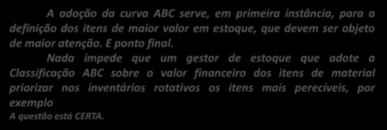 000 = 4 contagens/dia 250 (CESPE / IFB / 2011 - adaptada) Certa empresa classificou seu estoque com base no sistema ABC.