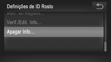 Utilizar o ID de Rosto Apagar Informações Registadas Pode apagar informações (informações de rosto, nome, aniversário) registadas como ID de Rosto.