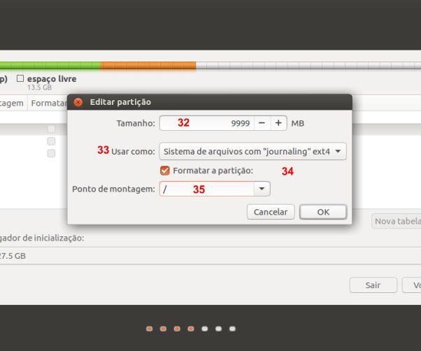 seguinte janela: Aconselho não alterar o tamanho do disco em (32), em Usar como (33) mude de Não usar a partição para Sistema de arquivos journaling ext4, atente para o (34) Formatar a partição é