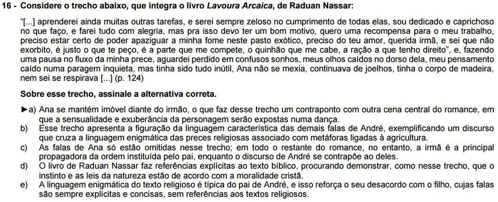 Várias Histórias, de Machado de Assis. Como já havia sido frisado em sala, foi exigido do aluno conhecimento dos enredos de alguns contos dessa obra. 1 Um homem célebre. Correta.