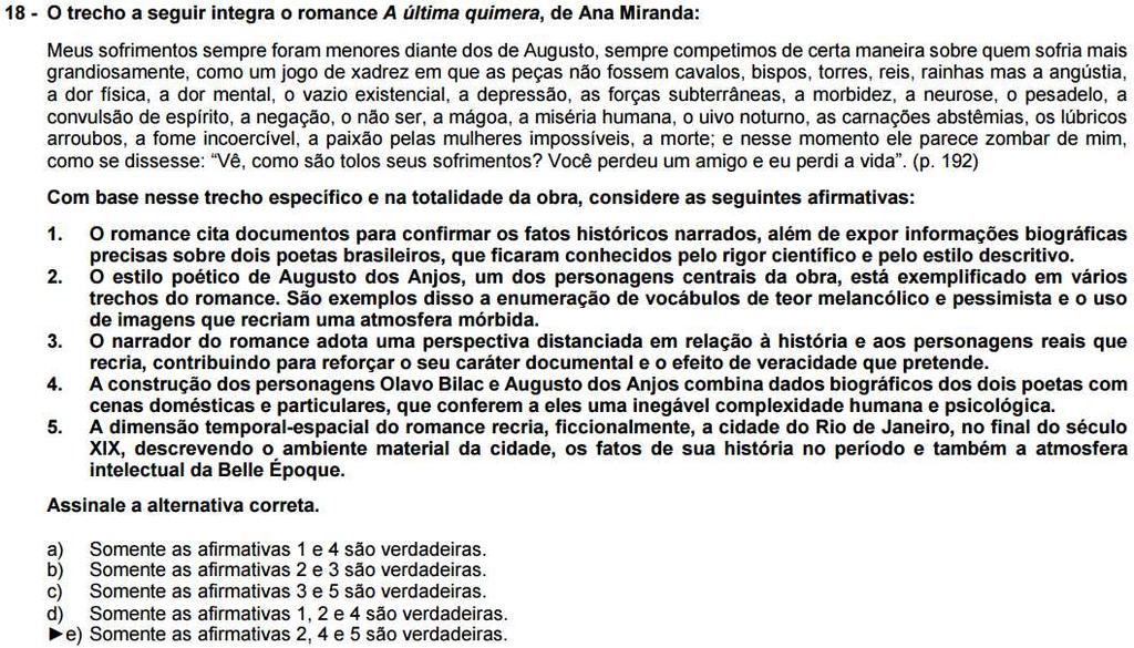 A Última Quimera, de Ana Miranda. 1 Falsa. Quanto ao estilo dos autores presentes na obra, não há apenas o viés de rigor formal e científico.