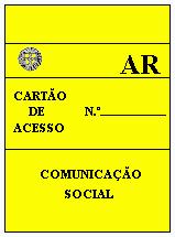 Anexo V Cartão de acesso para jornalistas não credenciados pela Assembleia da República Observação.- Os cartões têm fundo amarelo com letras a preto.