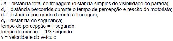 A norma recomenda o uso da equação: Considerando f = 0,40; g = 9,8 m/s²; v (m/s) = V