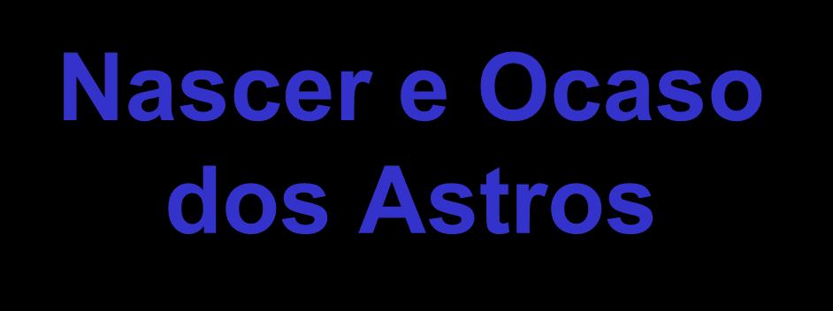 Nascer e Ocaso dos Astros Incluindo refração atmosférica