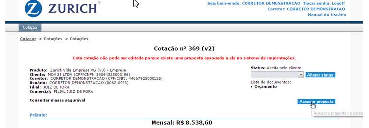 Vigência Forma de Pagamento Vencimento das demais parcelas Endereço (caso necessário outro endereço ou não tenha sido preenchido na tela de cadastro do Cliente) Telefone (a Zurich está exigindo ao