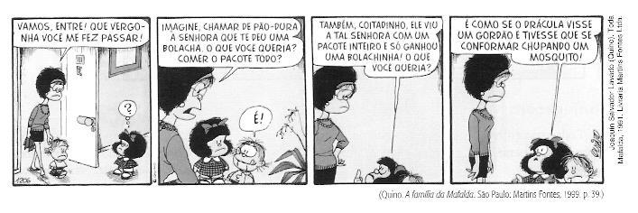 II FLEXÃO DE MODO Leia esta tira: Observe que, na frase Vamos, entre!, as formas verbais exprimem a intenção da mãe de dar uma ordem ao filho, pois indicam uma exigência que ela faz a ele.