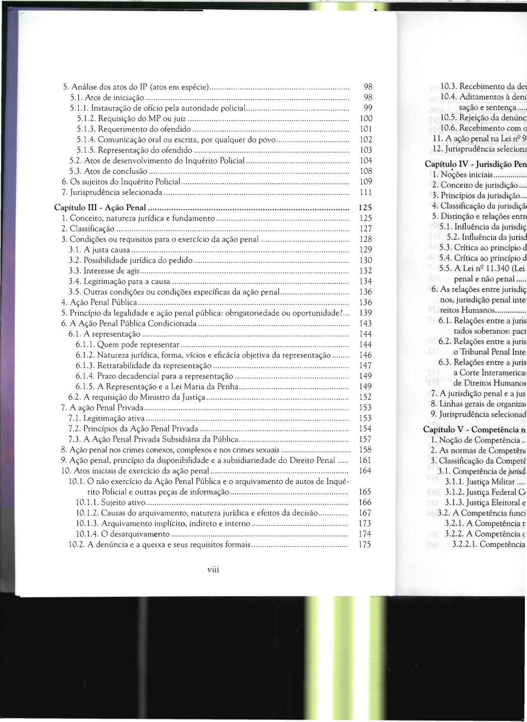 5. Análise dos atos do IP (atos em espécie).................... 98 5.1. Atos de iniciação...... 98 5.1.1. Instauração de ofício pela autoridade policial.......... 99 5.1.2. Requisição do MP ou juiz.