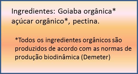 98% de ingredientes biodinâmicos Ingredientes: Goiaba*, açúcar*, pectina.