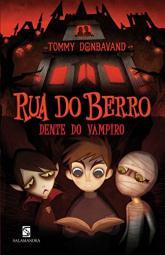 DONBAVAND, Tommy. Rua do Berro: dente de vampiro. São Paulo: Salamandra. (Rua do berro, v. 1).