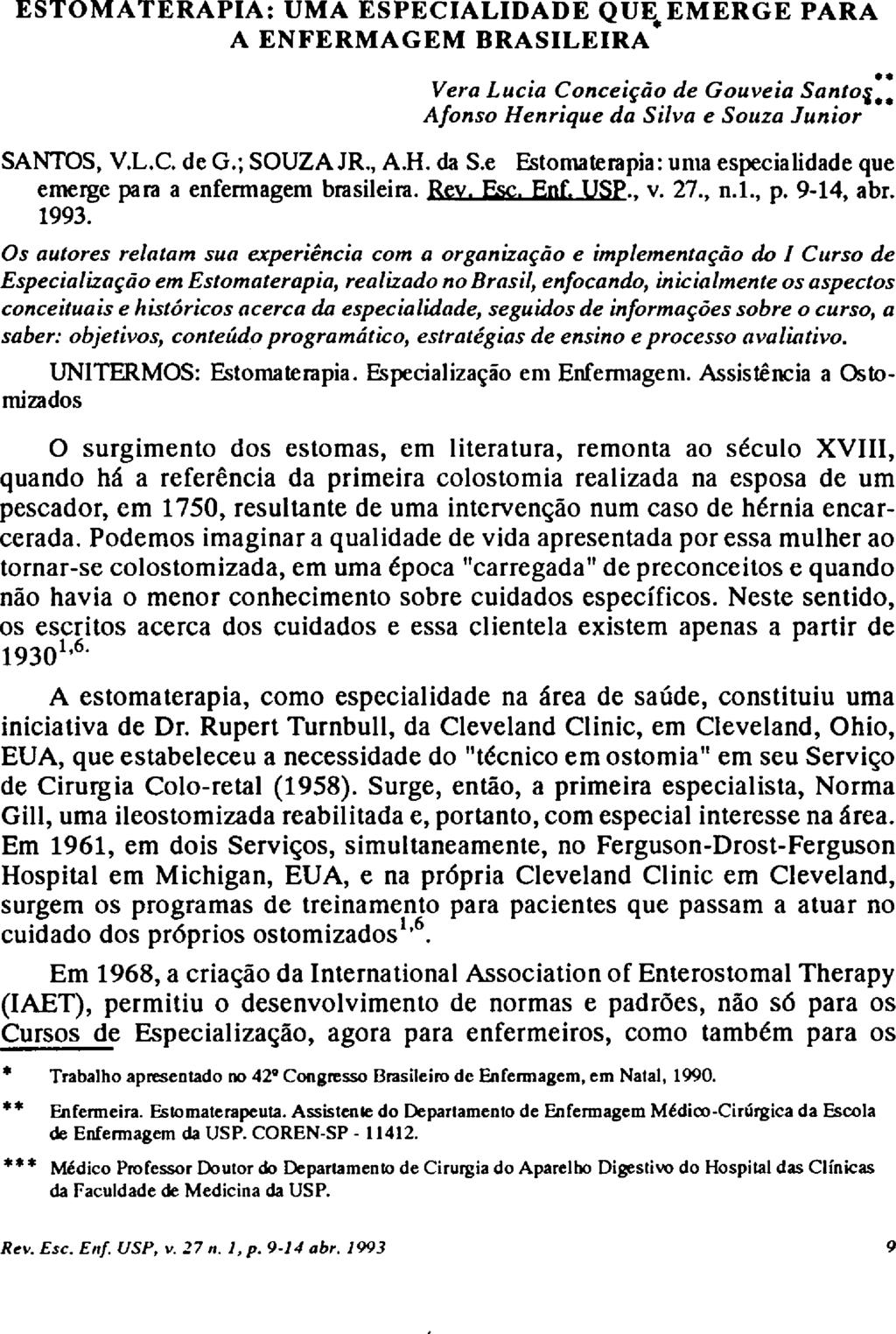 ESTOMATERAPIA: UMA ESPECIALIDADE QUE # EMERGE PARA A ENFERMAGEM BRASILEIRA* * Vera Lucia Conceição de Gouveia Santos ttt Afonso Henrique da Si