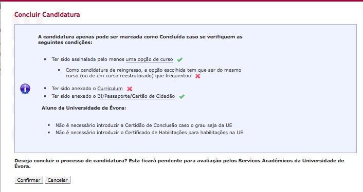 7. Concluir Candidatura Após percorrer os passos descritos atrás (não tem de ser de uma só vez, pois poderá abandonar o processo de candidatura e retomá-lo posteriormente), e quando já não necessitar