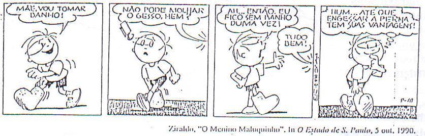 6- Observe os quadrinhos e responda: a) No primeiro quadrinho, o verbo aparece no modo indicativo ou subjuntivo? b) Pode e Fico pertencem a que conjugação? c) Mãe, vou tomar banho!