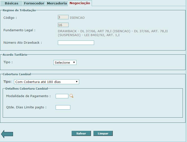 7. Como efetuar a reposição O código e o fundamento legal da ficha Negociação são automaticamente preenchidos pelo sistema após se informar que se trata de operação envolvendo Drawback Isenção.