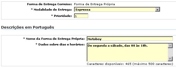 Clique em INCLUIR e a página abaix será exibida: Cnfigure s parâmetrs: Priridade: para cada mdalidade de entrega, vcê pderá cnfigurar uma u mais frmas de entrega.