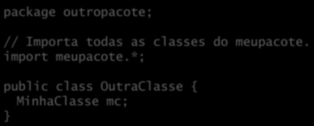 Importação de pacotes Para usar classes de outros pacotes, é preciso importá- las; Uma IDE ajuda nesta tarefa.