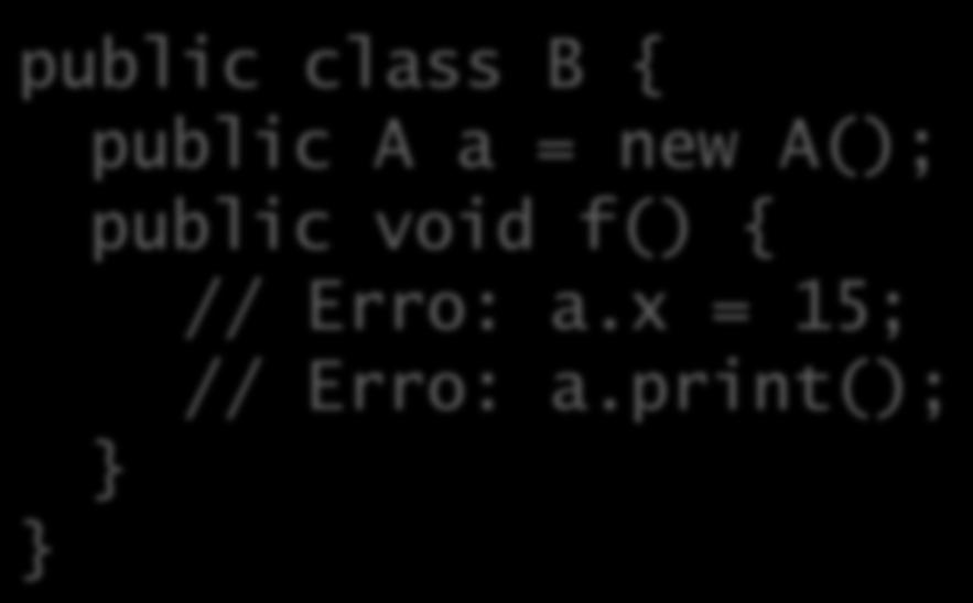 x = 15; // Erro: a.print(); import letras.