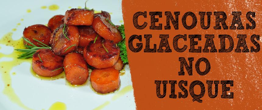 Cenoura Glaceada (caramelizada) no Uísque Receita Cenoura glaceada é um ótimo acompanhamento, ou até mesmo uma ótima entrada.