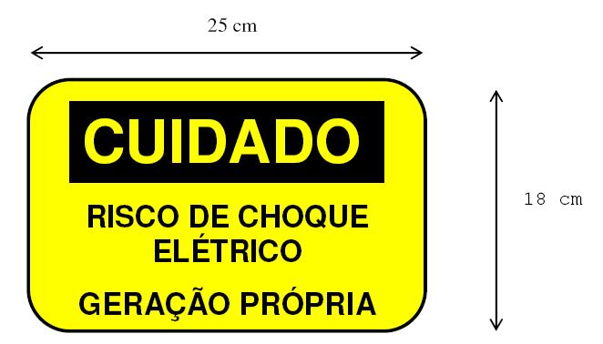 Páginas 14 de 24 ANEXO 03 SINALIZAÇÃO DA EXISTÊNCIA DE GERAÇÃO PRÓPRIA Junto ao padrão de entrada deverá ser fixada uma placa de advertência com os seguintes dizeres: CUIDADO RISCO DE CHOQUE ELÉTRICO