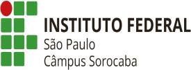 MINISTÉRIO DA EDUCAÇÃO SECRETARIA DE EDUCAÇÃO PROFISSIONAL E TECNOLÓGICA INSTITUTO FEDERAL DE EDUCAÇÃO, CIÊNCIA E TECNOLOGIA DE SÃO PAULO CÂMPUS SOROCABA EDITAL Nº 9/2017 de 25 de julho de 2017