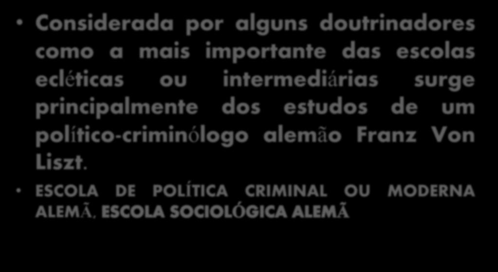 ESCOLA MODERNA ALEMÃ Considerada por alguns doutrinadores como a mais importante das escolas ecléticas ou intermediárias