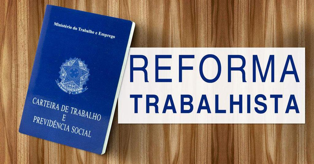 INTRODUÇÃO: O QUE É A REFORMA TRABALHISTA Publicada no Diário