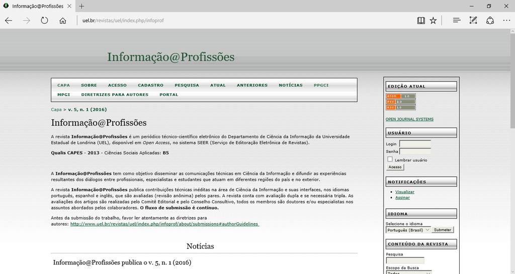 748 Figura 4 Site oficial da revista Informação@Profissões Fonte: Informação@Profissões, 2016 Esta publicação tem como objetivo disseminar as comunicações técnicas em Ciência da Informação e difundir