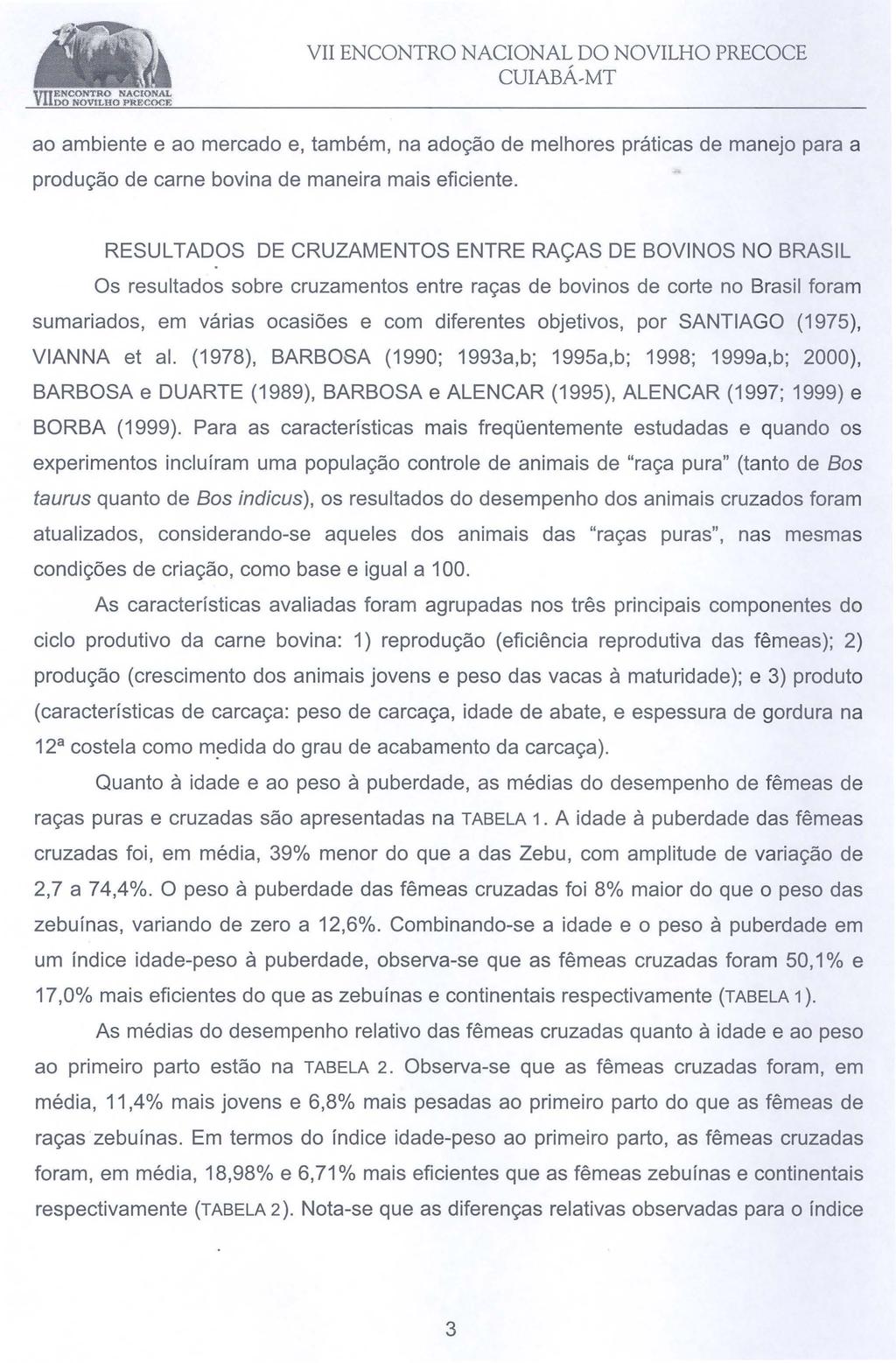 ao ambiente e ao mercado e, também, na adoção de melhores práticas de manejo para a produção de carne bovina de maneira mais eficiente.