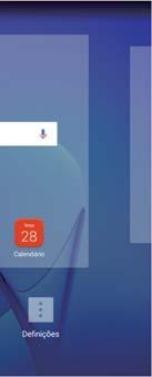 Ecrã e visualização Mover widgets No ecrã inicial, toque continuamente num widget até que o dispositivo vibre e, em seguida, arraste o widget para a localização pretendida.