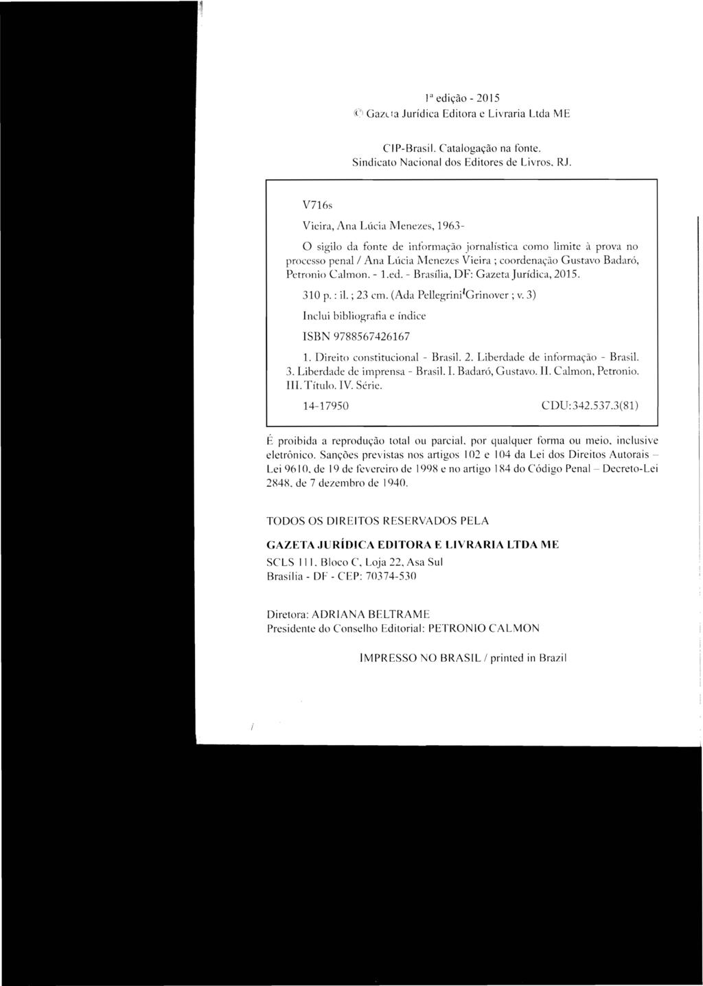 Ia ed ição - 20 I 5 ({') Gazl ta Jurídica Editora e Livraria Ltda ME C I P-Brasi I. Catalogação na fonte. Sindicato Nacional dos Editores de Livros, RJ.