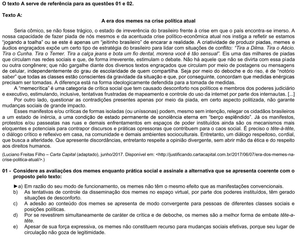 01 A O terceiro parágrafo sinaliza as limitações dos memes quando comparados, por exemplo, às manifestações convencionais, reais, em que diálogo e debate respeitosos estão presentes.