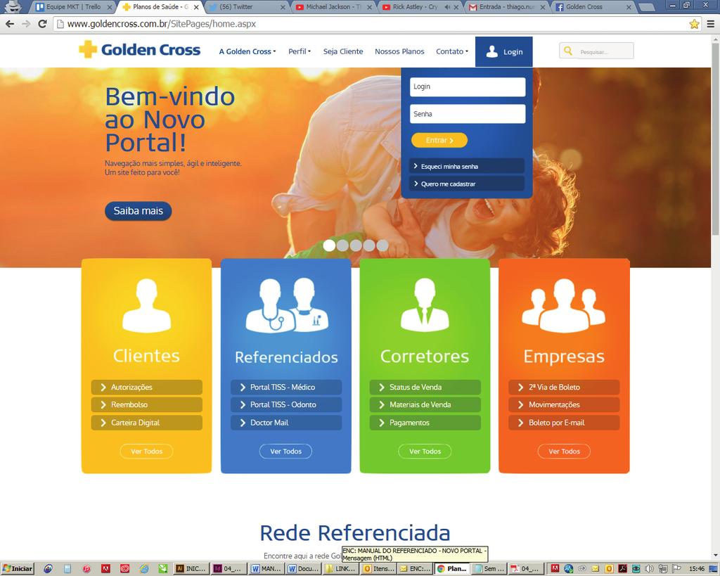 ACESSO À ÁREA RESTRITA DO PORTAL GOLDEN CROSS Referenciado, Para utilizar as funcionalidades disponíveis no Portal da Golden Cross, acesse o endereço eletrônico www.goldencross.com.