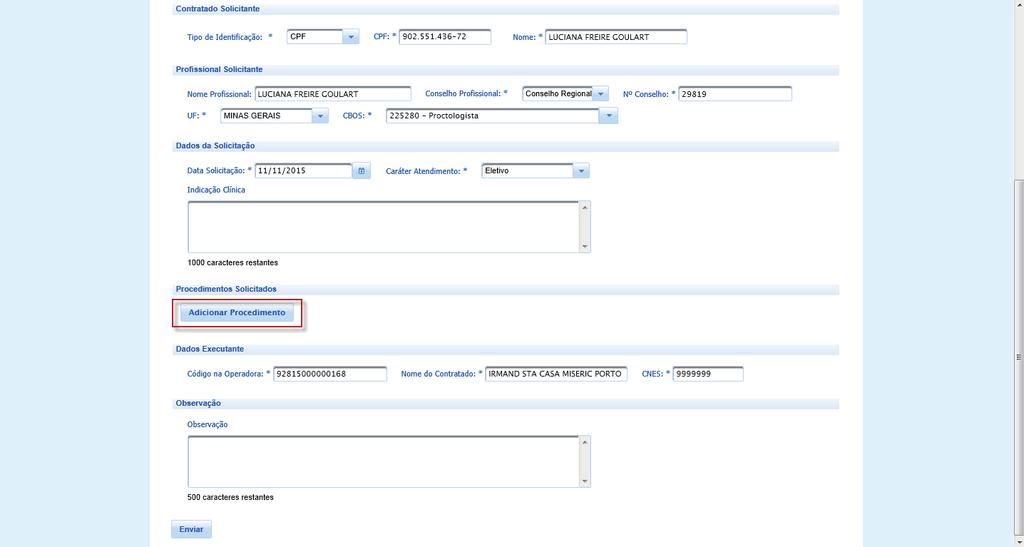 DADOS DA SOLICITAÇÃO Data da Solicitação: *Preenchimento obrigatório Selecione a data do dia da solicitação da autorização.