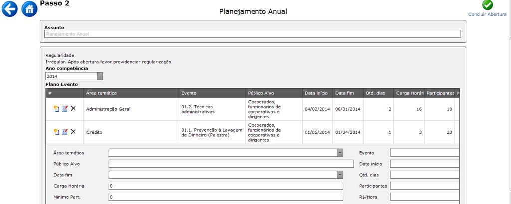 Manual de Solicitação de Eventos - Planejamento 2014 8 Após cadastrar e confirmar os eventos planejados, clicar em Após a conclusão do planejamento, não havendo incorreções, o sistema