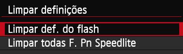 Quando selecionar [OK], as respetivas definições do flash são apagadas.