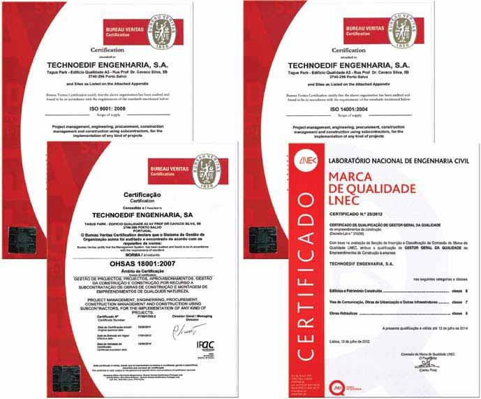 SISTEMA INTEGRADO DE GESTÃO / QAS / INTEGRATED MANAGEMENT SYSTEM / QHSE A TECHNOEDIF, certificada pela NP EN ISO9001:2000 desde março de 2002, obteve, em setembro de 2011, a certificação do seu