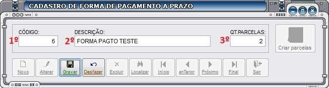 Para realizar o cadastro de uma nova forma de pagamento clique no botão NOVO. 1º CÓDIGO: Preencha o código para a forma de pagamento que irá cadastrar.