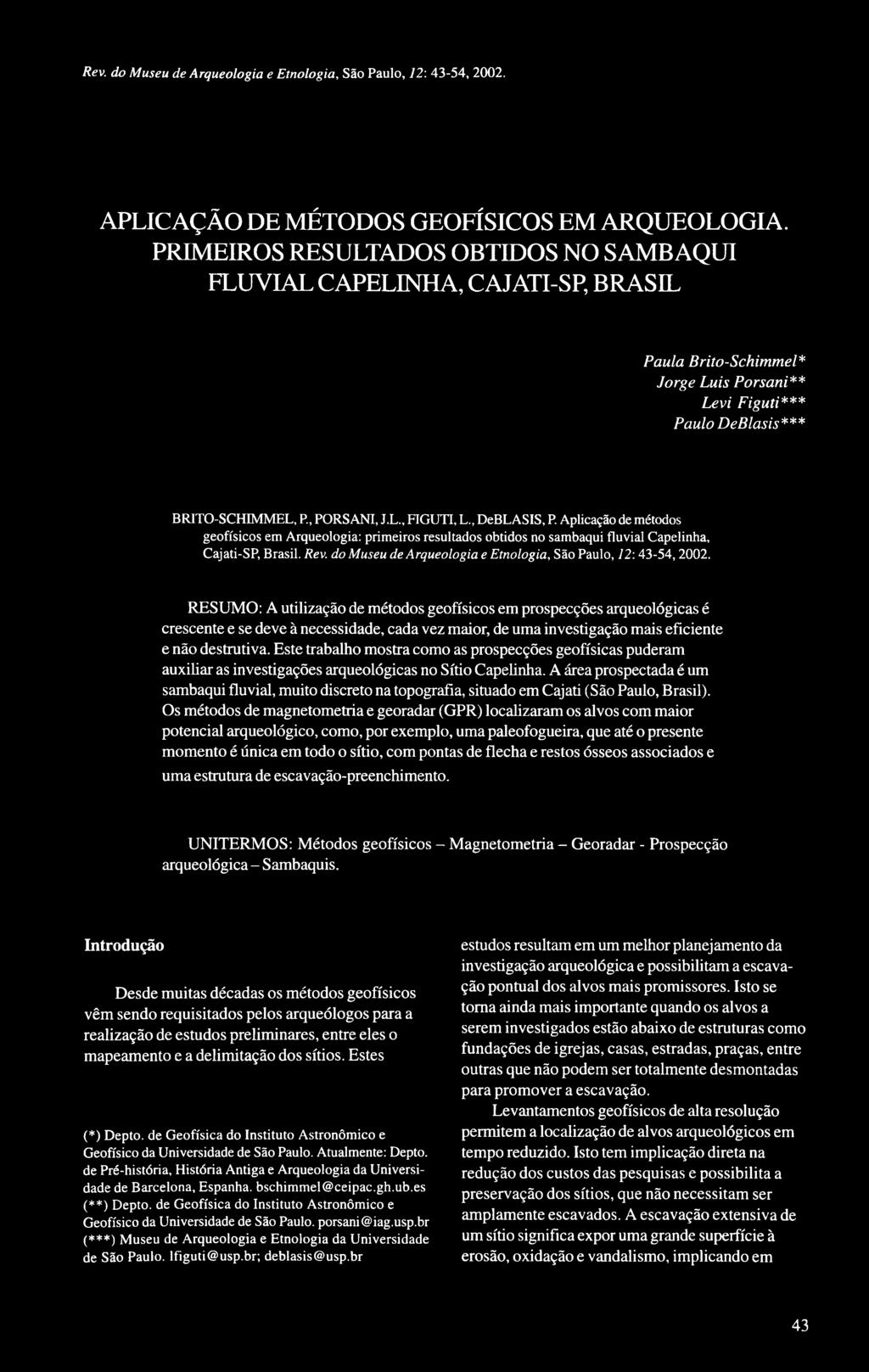 , DeBLASIS, P. Aplicação de métodos geofísicos em Arqueologia: primeiros resultados obtidos no sambaqui fluvial Capelinha, Cajati-SP, Brasil. Rev.